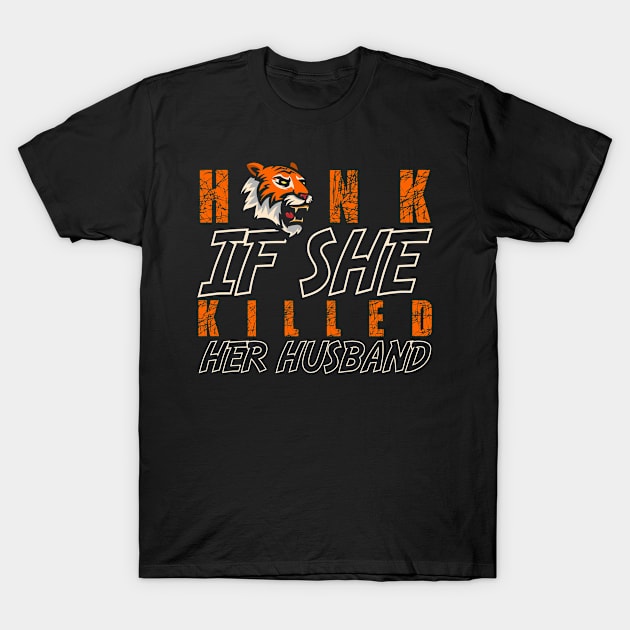 Tiger Honk If She Exotic Joe King Big Cats Zoo T-Shirt by The Agile Store